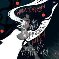 Cover image for The Very Unfortunate Wish of Melony Yoshimura