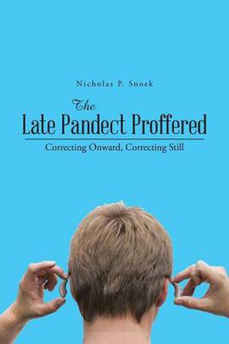 Cover image for The Late Pandect Proffered: Correcting Onward, Correcting Still