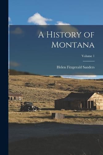 A History of Montana; Volume 1