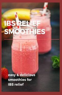 Cover image for Ibs Relief Smoothies