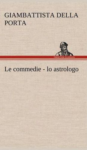 Cover image for Le commedie - lo astrologo