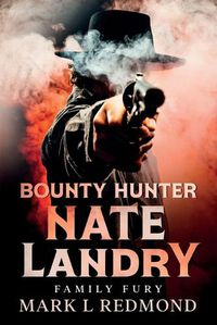 Cover image for Bounty Hunter Nate Landry: Family Fury