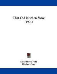 Cover image for That Old Kitchen Stove (1901)