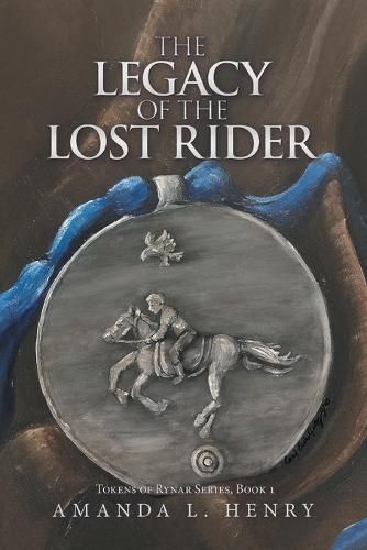 Cover image for The Legacy of the Lost Rider: Tokens of Rynar Series, Book 1