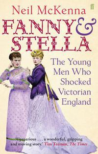 Cover image for Fanny and Stella: The Young Men Who Shocked Victorian England