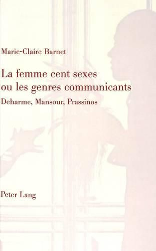 Cover image for La Femme Cent Sexes Ou Les Genres Communicatives: Deharme, Mansour, Prassinos
