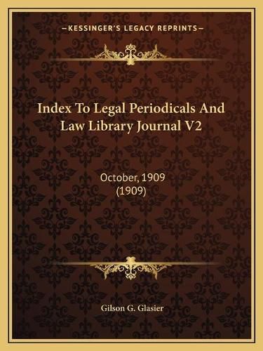 Cover image for Index to Legal Periodicals and Law Library Journal V2: October, 1909 (1909)