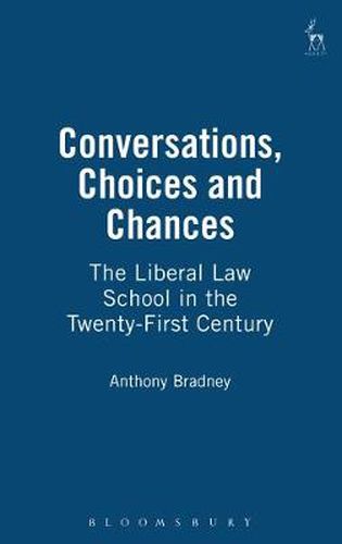 Cover image for Conversations, Choices and Chances: The Liberal Law School in the Twenty-First Century