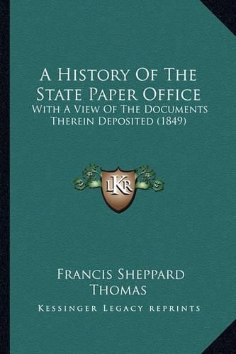 A History of the State Paper Office: With a View of the Documents Therein Deposited (1849)