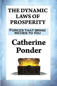 Cover image for The Dynamic Laws of Prosperity: Forces that bring riches to you