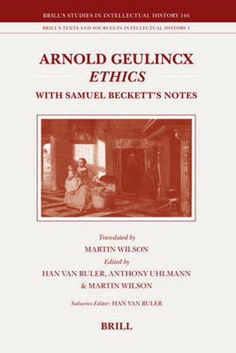 Arnold Geulincx Ethics: With Samuel Beckett's Notes