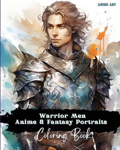 Cover image for Anime Art Warrior Men Anime & Fantasy Portraits Coloring Book