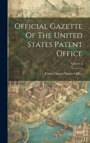 Cover image for Official Gazette Of The United States Patent Office; Volume 2
