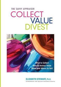 Cover image for Collect Value Divest: The Savvy Appraiser