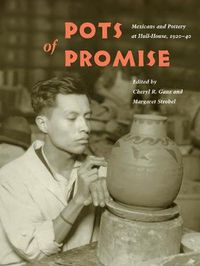 Cover image for Pots of Promise: Mexicans and Pottery at Hull-House, 1920-40