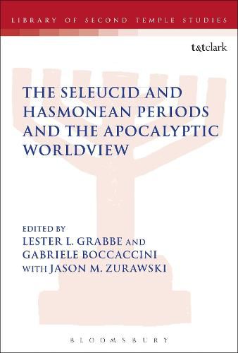 The Seleucid and Hasmonean Periods and the Apocalyptic Worldview