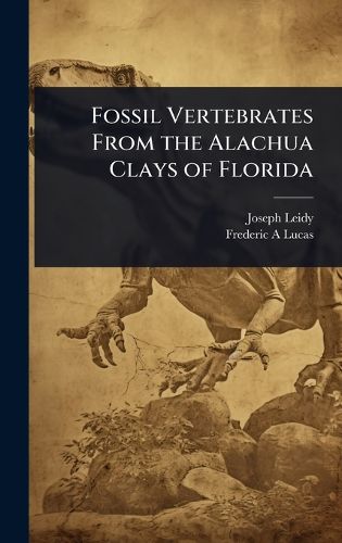 Cover image for Fossil Vertebrates From the Alachua Clays of Florida