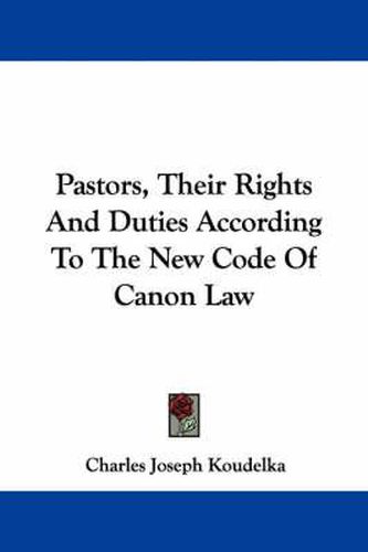 Cover image for Pastors, Their Rights and Duties According to the New Code of Canon Law