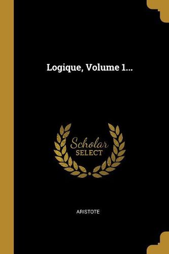 Cover image for Logique, Volume 1...