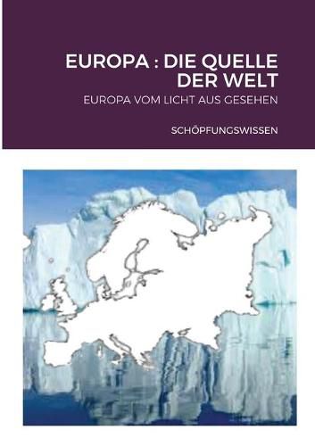 Cover image for Europa: Die Quelle Der Welt: Europa Vom Licht Aus Gesehen