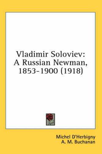 Cover image for Vladimir Soloviev: A Russian Newman, 1853-1900 (1918)