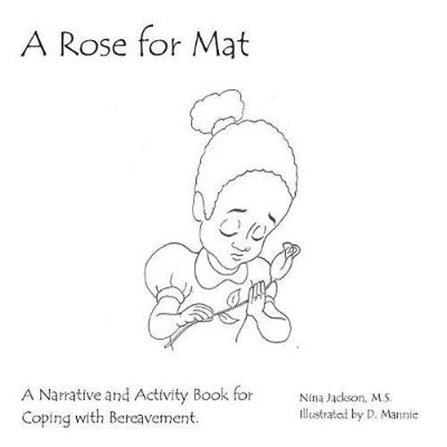 A Rose for Mat: A Grief Narrative and Activity Book