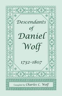 Cover image for Descendants of Daniel Wolf, 1732-1807