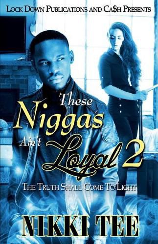 Cover image for These Niggas Ain't Loyal 2: The Truth Shall Come to Light