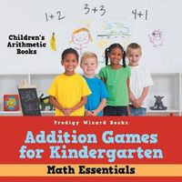 Cover image for Addition Games for Kindergarten Math Essentials - Children's Arithmetic Books