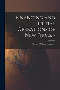 Cover image for Financing and Initial Operations of New Firms. -