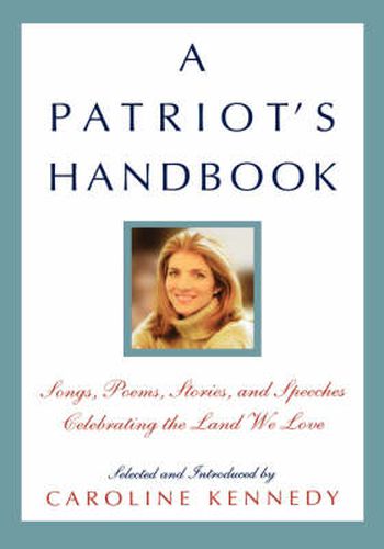 Cover image for A Patriot's Handbook: Songs, Poems, Stories, and Speeches Celebrating the Land We Love