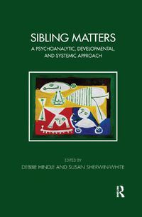 Cover image for Sibling Matters: A Psychoanalytic, Developmental, and Systemic Approach