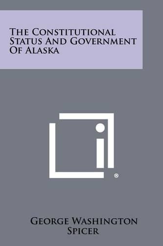 Cover image for The Constitutional Status and Government of Alaska