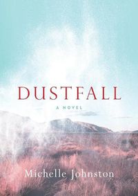 Cover image for Dustfall: A Novel