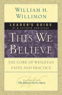 Cover image for This We Believe: The Core of Wesleyan Faith and Practice Leader's Guide