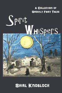 Cover image for Spirit Whispers: A Collection of Ghostly Fairy Tales