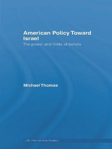 Cover image for American Policy Toward Israel: The Power and Limits of Beliefs