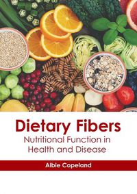 Cover image for Dietary Fibers: Nutritional Function in Health and Disease