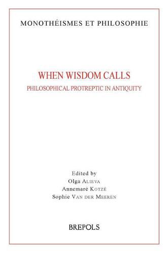 When Wisdom Calls: Philosophical Protreptic in Antiquity