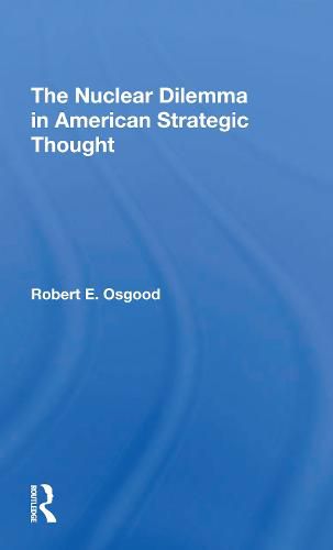 The Nuclear Dilemma in American Strategic Thought