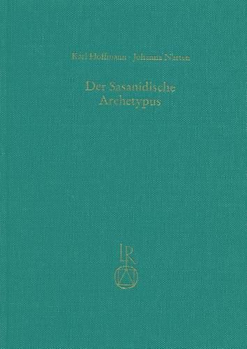 Cover image for Der Sasanidische Archetypus: Untersuchungen Zu Schreibung Und Lautgestalt Des Avestischen