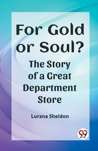 Cover image for For Gold or Soul?The Story of a Great Department Store (Edition2023)