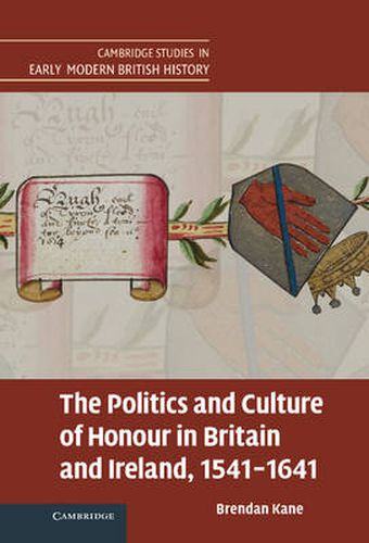 Cover image for The Politics and Culture of Honour in Britain and Ireland, 1541-1641