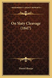 Cover image for On Slaty Cleavage (1847)