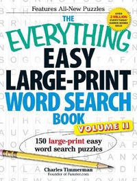 Cover image for The Everything Easy Large-Print Word Search Book, Volume II: 150 large-print easy word search puzzles