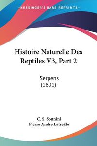 Cover image for Histoire Naturelle Des Reptiles V3, Part 2: Serpens (1801)