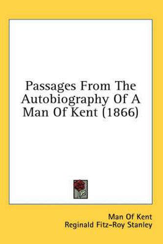 Cover image for Passages from the Autobiography of a Man of Kent (1866)