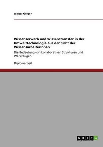 Cover image for Wissenserwerb und Wissenstransfer in der Umwelttechnologie aus der Sicht der WissensarbeiterInnen: Die Bedeutung von kollaborativen Strukturen und Werkzeugen