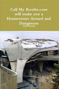 Cover image for Call My Roofer Aka Homeowner Armed and Dangerous