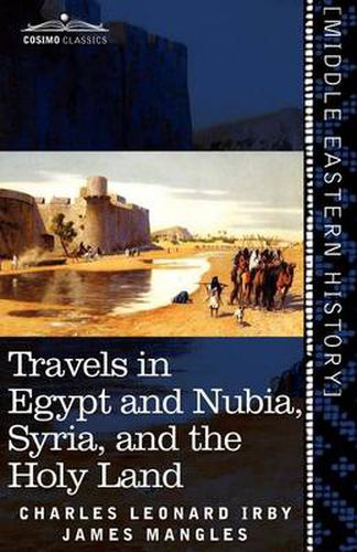 Cover image for Travels in Egypt and Nubia, Syria, and the Holy Land: Including a Journey Round the Dead Sea, and Through the Country East of the Jordan